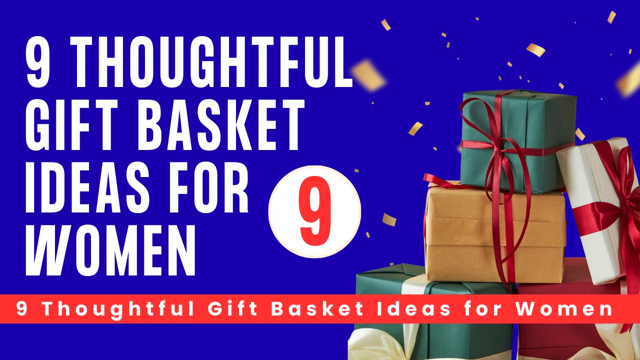 9 Thoughtful Gift Basket Ideas for Women That Will Make Her Day | Gifts9.com