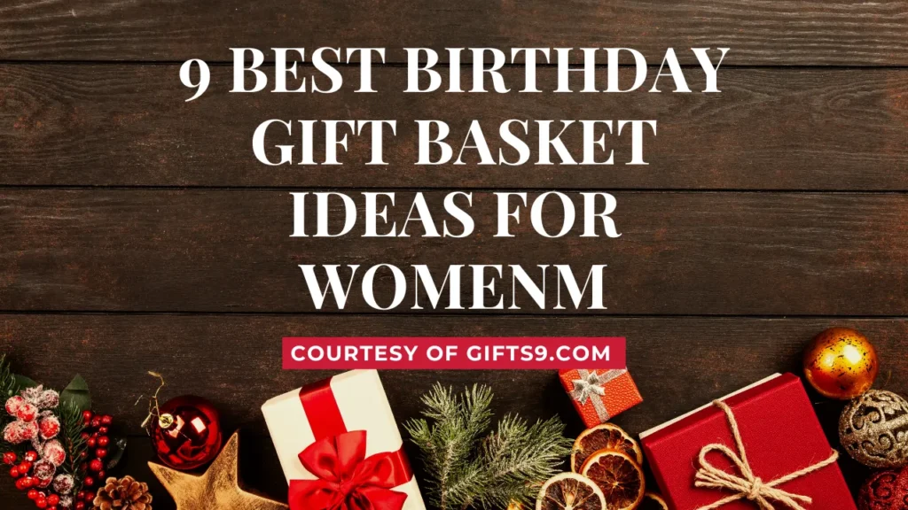9 Best Birthday Gift Basket Ideas for Women — Courtesy of Gifts9.com