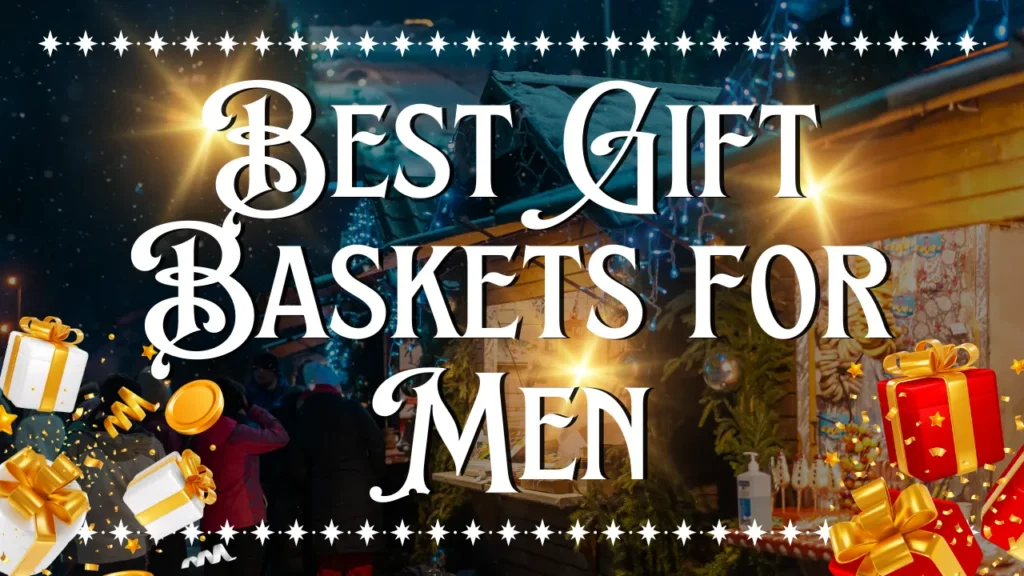 Best Gift Baskets for Men