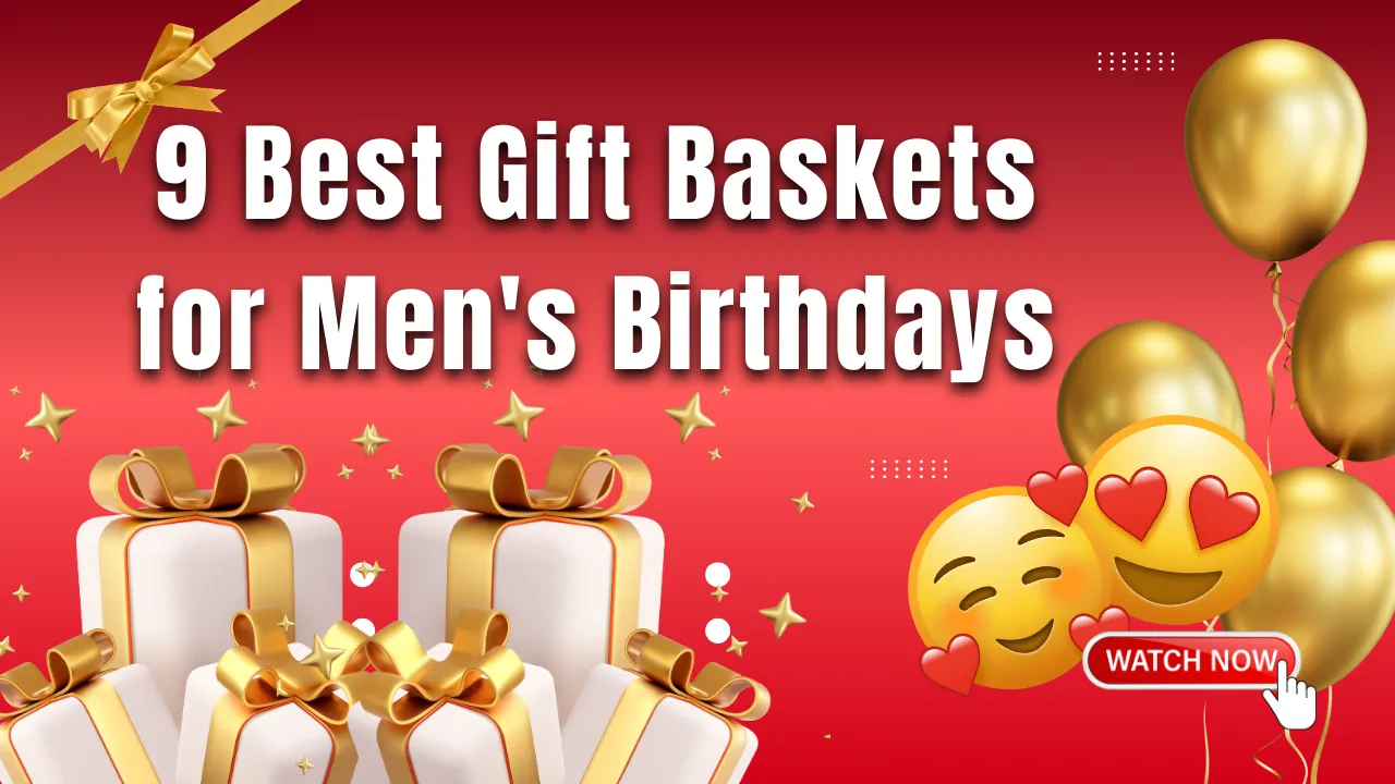 9 Best Gift Baskets for Men's Birthdays