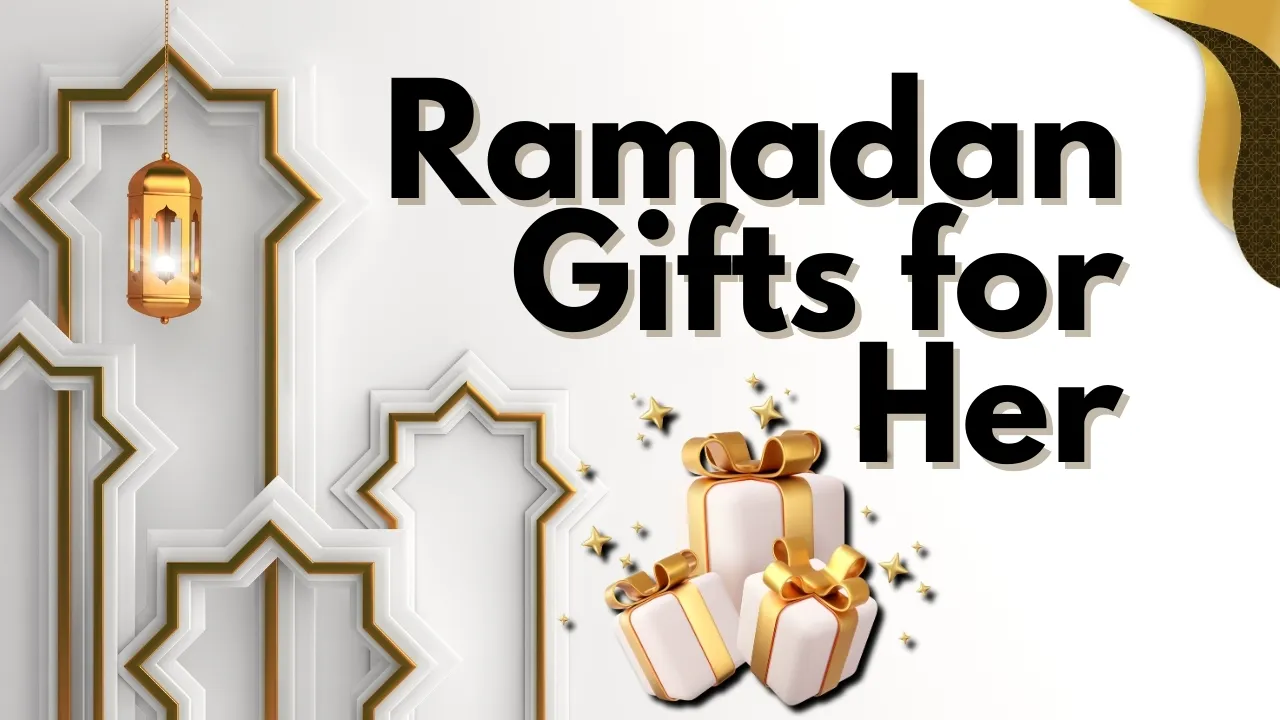 Ramadan Gifts for Her