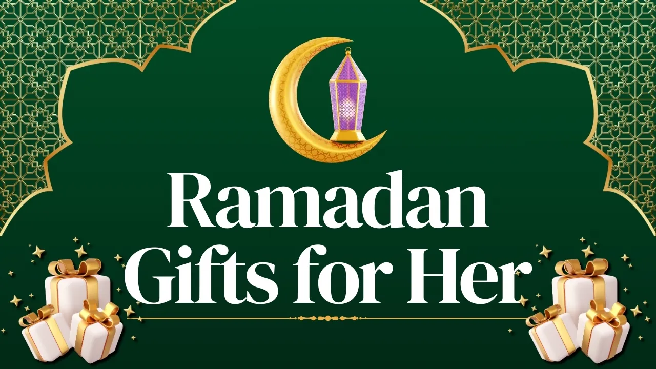 9 Amazing Ramadan Gifts for Her