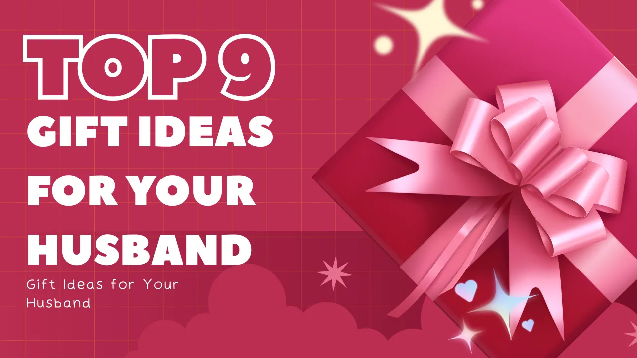 9 Gift ideas for Your Husband