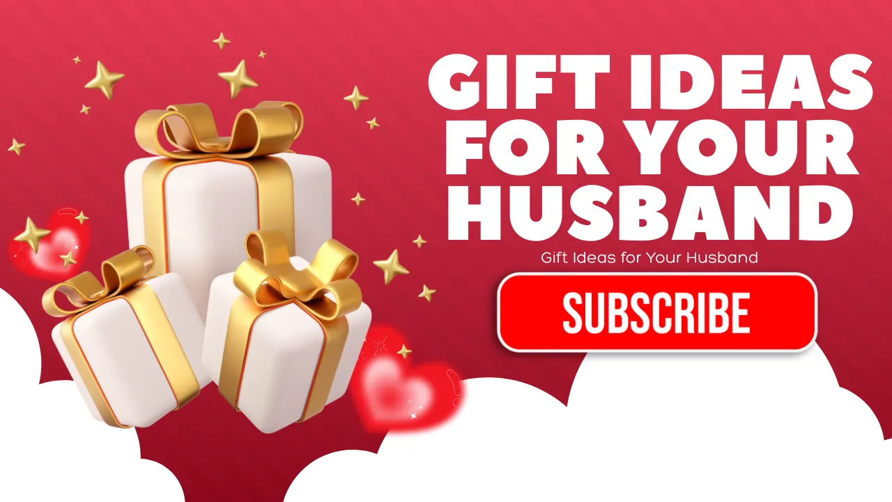 Gift Ideas for Your Husband
