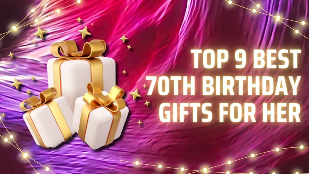 Top 9 Best 70th Birthday Gifts for Her